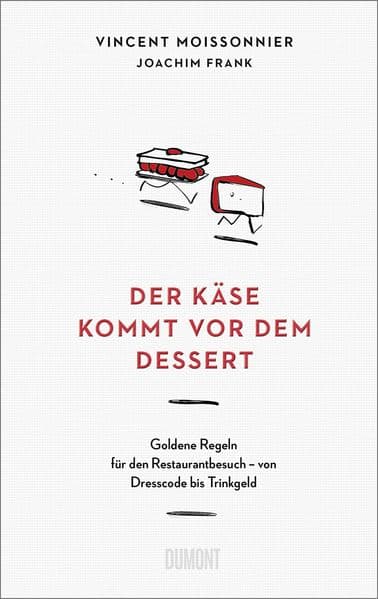 Der Käse kommt vor dem Dessert: Goldene Regeln für den Restaurantbesuch - von Dresscode bis Trinkgeld