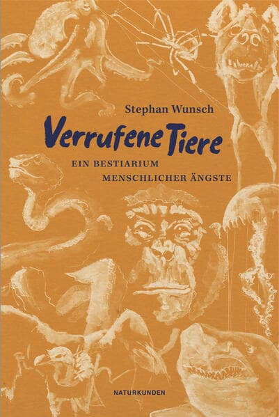 Verrufene Tiere: Ein Bestiarium menschlicher Ängste