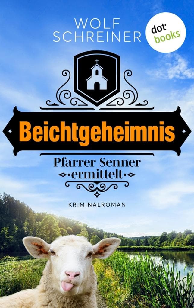 Beichtgeheimnis: Kriminalroman: Pfarrer Senner ermittelt 1 | Ein geistlicher Ermittler - und ein Skandal im Beichtstuhl