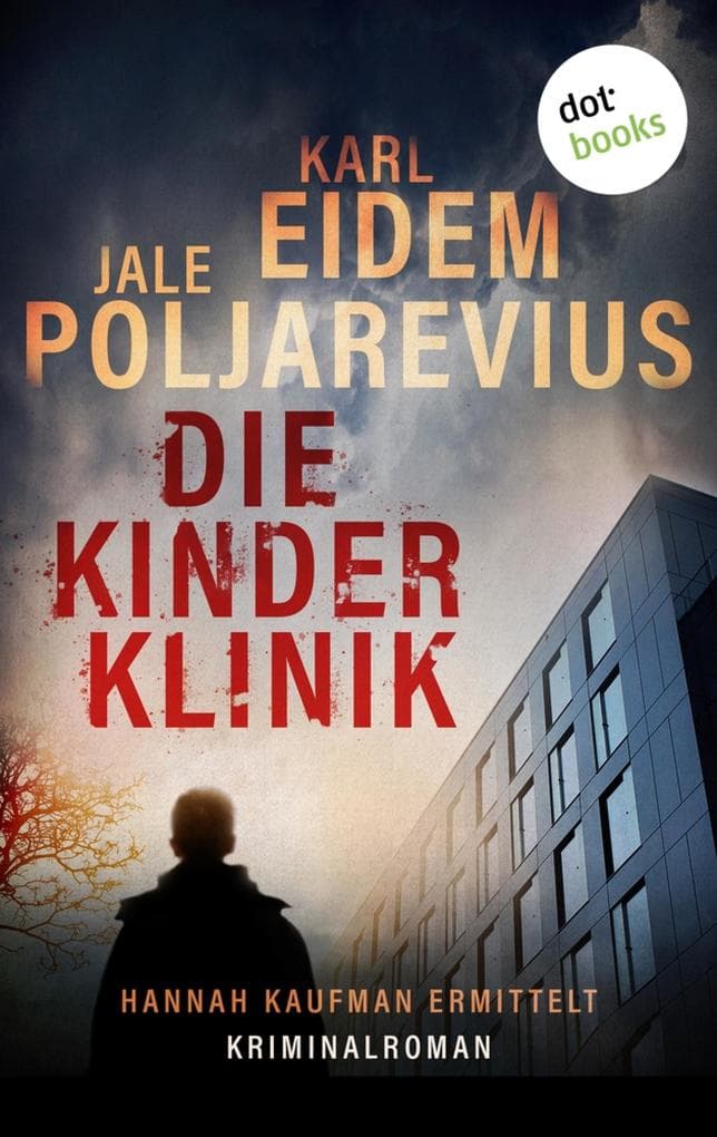 Die Kinderklinik: Kriminalroman | Hannah Kaufman 1 - Eine toughe Ermittlerin und ein erschütterndes Verbrechen