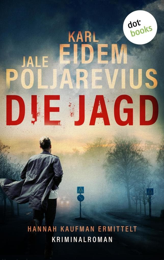 Die Jagd: Kriminalroman | Hannah Kaufman 2 - Eine Kommissarin, die sich ihrer dunklen Vergangenheit stellen muss