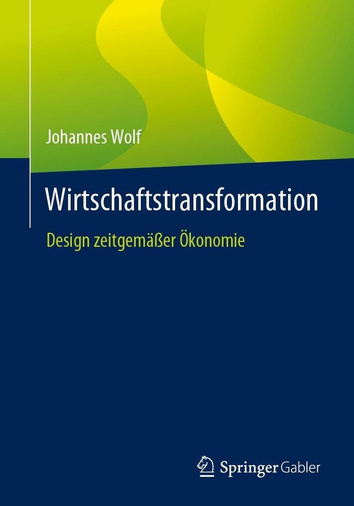 Wirtschaftstransformation: Design zeitgemäßer Ökonomie