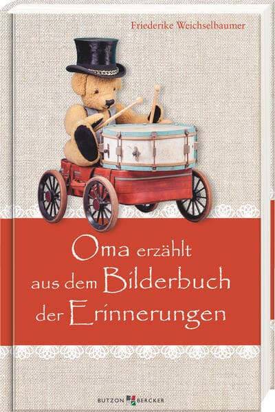Oma erzählt aus dem Bilderbuch der Erinnerungen: Kindheitserinnerungen über das Dorfleben in Oberösterreich: Vorlesegeschichten für Senioren im Großdruck, die auch die Enkel begeistern werden