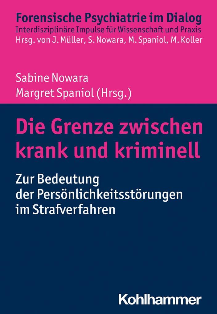 Die Grenze zwischen krank und kriminell: Zur Bedeutung der Persönlichkeitsstörungen im Strafverfahren