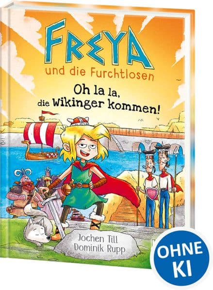 Freya und die Furchtlosen (Band 3) - Oh la la, die Wikinger kommen!: Begleite Freya und die Wikinger auf ihren spannenden Reisen - Für Kinder ab 8 Jahren - Wow! Das will ich lesen