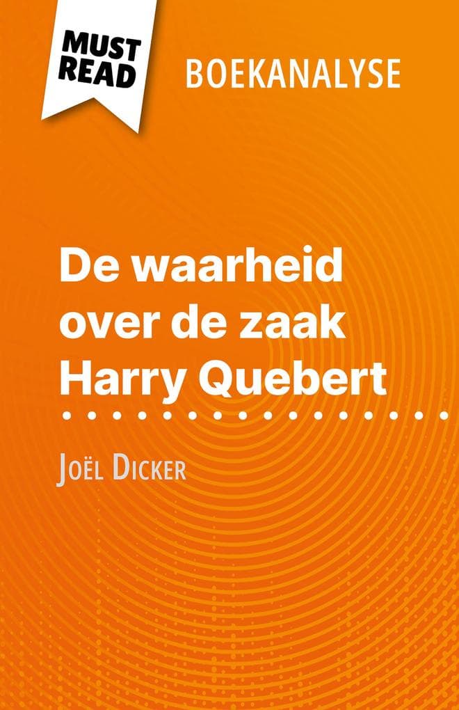 De waarheid over de zaak Harry Quebert van Joël Dicker (Boekanalyse): Volledige analyse en gedetailleerde samenvatting van het werk