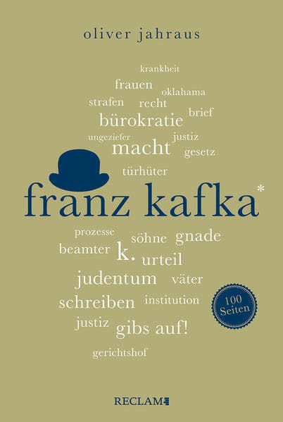 Franz Kafka. 100 Seiten: Wissenswertes über Leben und Werk des großen Literaten