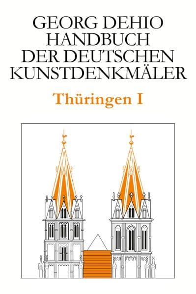 Dehio - Handbuch der deutschen Kunstdenkmäler / Thüringen I: Kreis Eichsfeld, Kreis Gotha, Kreis Hildburghausen, Ilm-Kreis, Kyffhäuserkreis, Kreis Nordhausen, Kreis Schmalkalden-Meiningen, Kreis Sonneberg, Stadt Suhl, Unstrut-Hainich-Kreis, Wartburgkreis