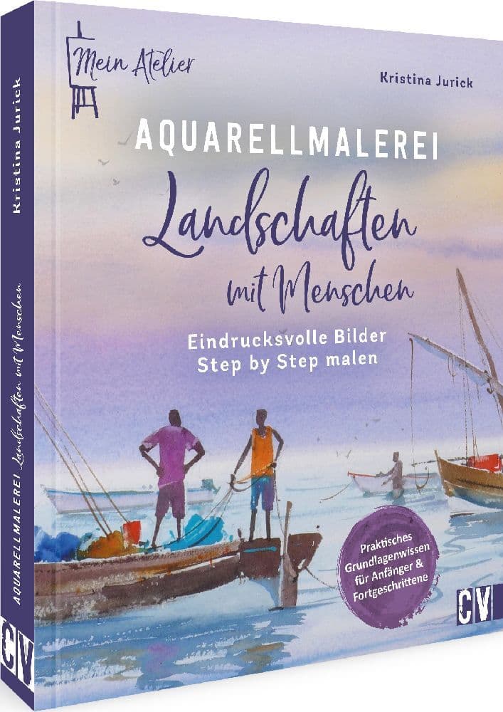 Mein Atelier Aquarellmalerei - Landschaften mit Menschen: Eindrucksvolle Bilder Step by Step malen