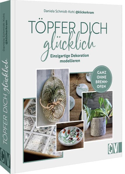 Töpfer dich glücklich: Einzigartige Dekoration modellieren - ganz ohne Brennofen