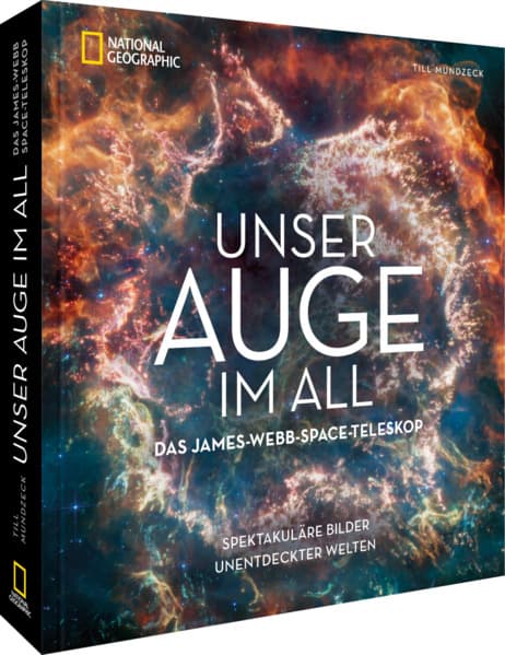 Unser neues Auge im All - Das James-Webb-Weltraumteleskop: Spektakuläre Bilder unentdeckter Welten