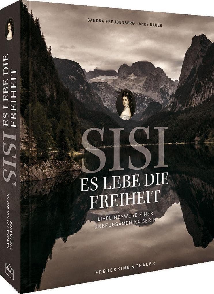 Sisi - Es lebe die Freiheit: Wandern auf Kaiserin Elisabeths Wegen