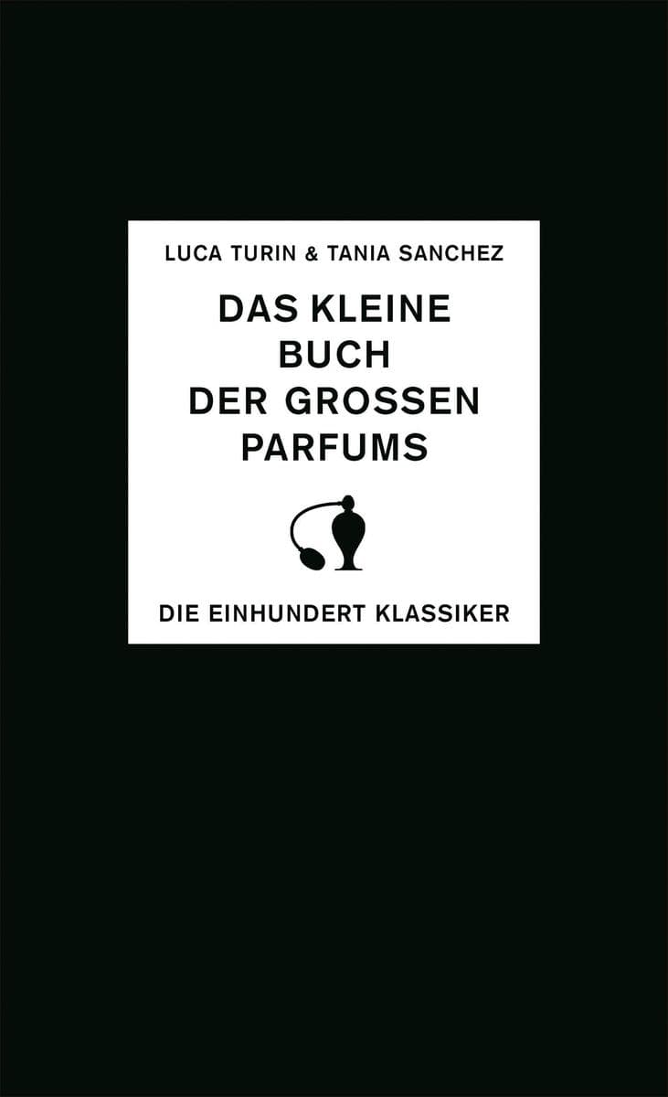 Das kleine Buch der großen Parfums: Die einhundert Klassiker