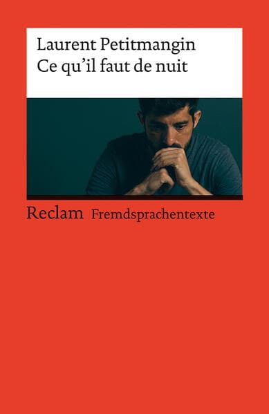 Ce qu'il faut de nuit: [Fremdsprachentexte] - Französischer Text mit deutschen Worterklärungen. Niveau B2 (GER)- Petitmangin, Laurent - Originalversion - 14510