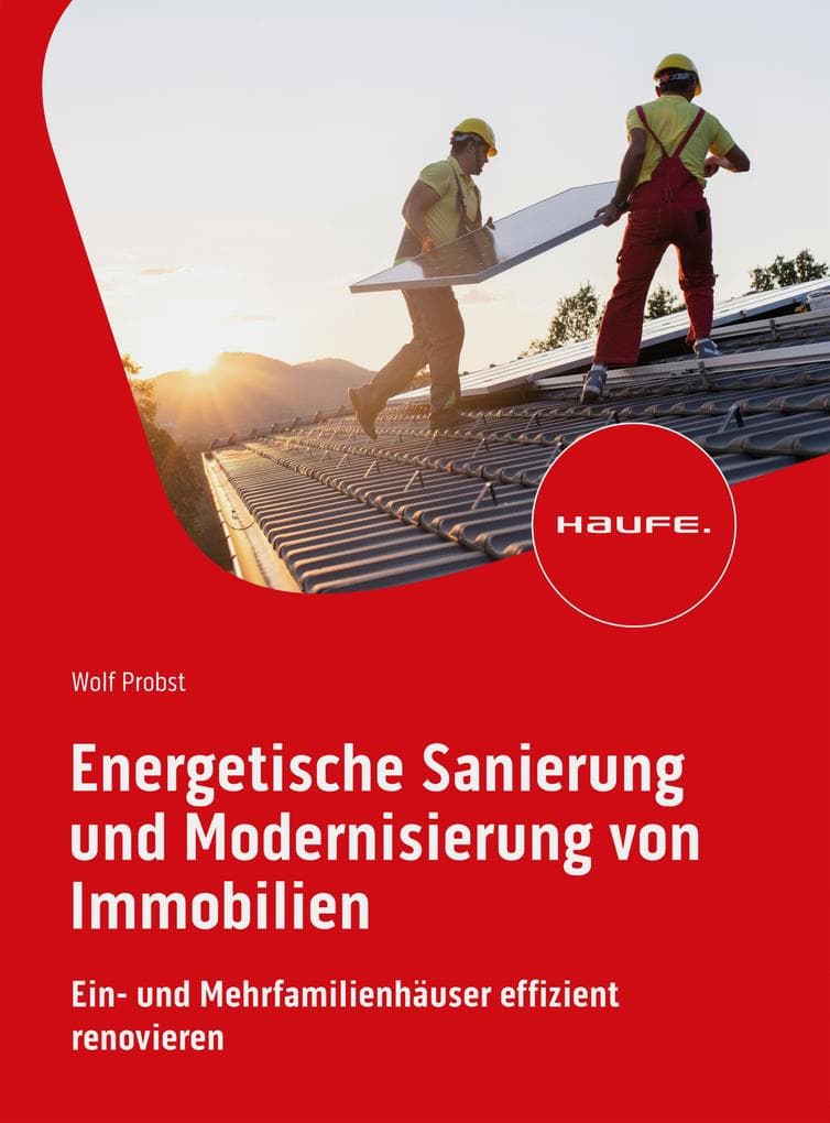 Energetische Sanierung und Modernisierung von Immobilien: Ein- und Mehrfamilienhäuser effizient renovieren