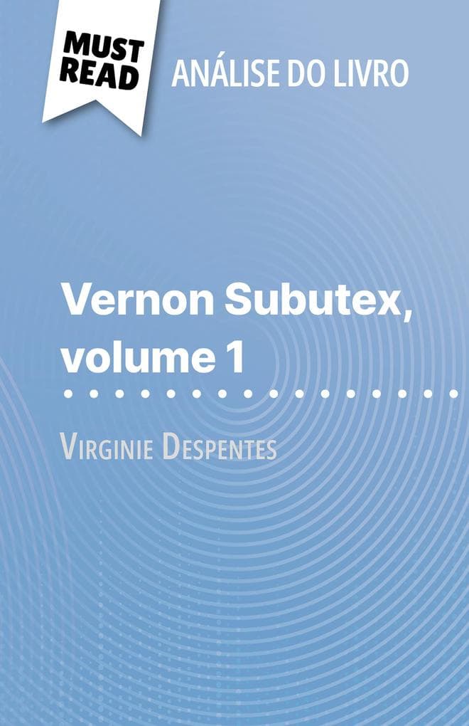 Vernon Subutex, volume 1 de Virginie Despentes (Análise do livro): Análise completa e resumo pormenorizado do trabalho