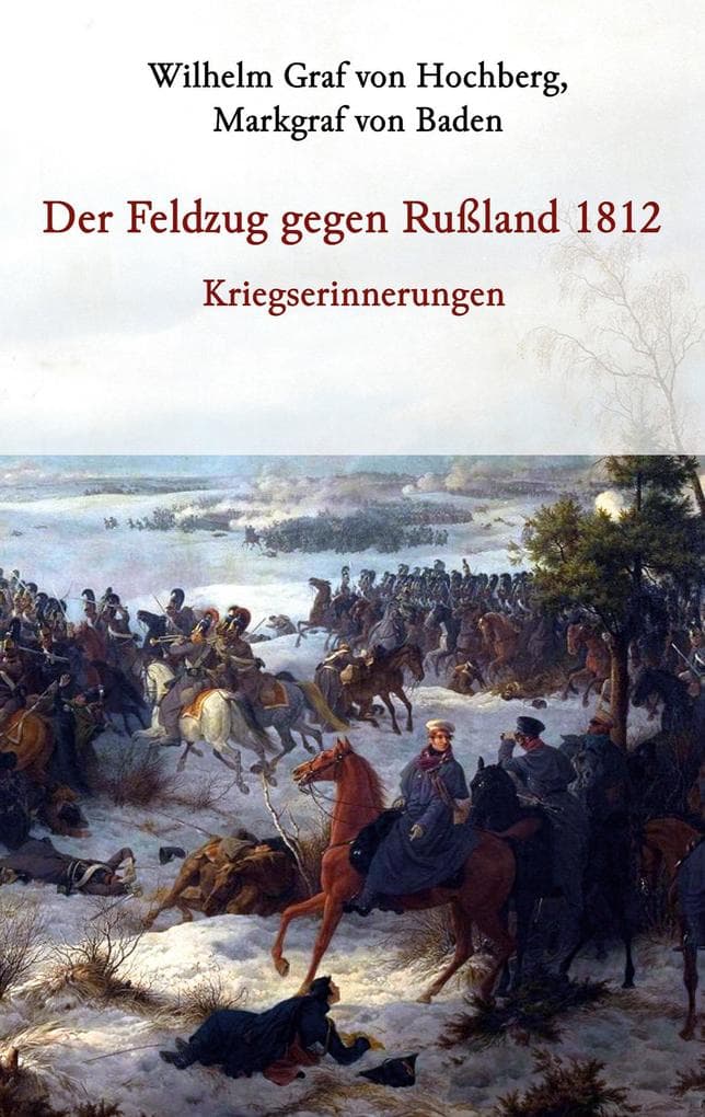 Der Feldzug gegen Rußland 1812 - Kriegserinnerungen
