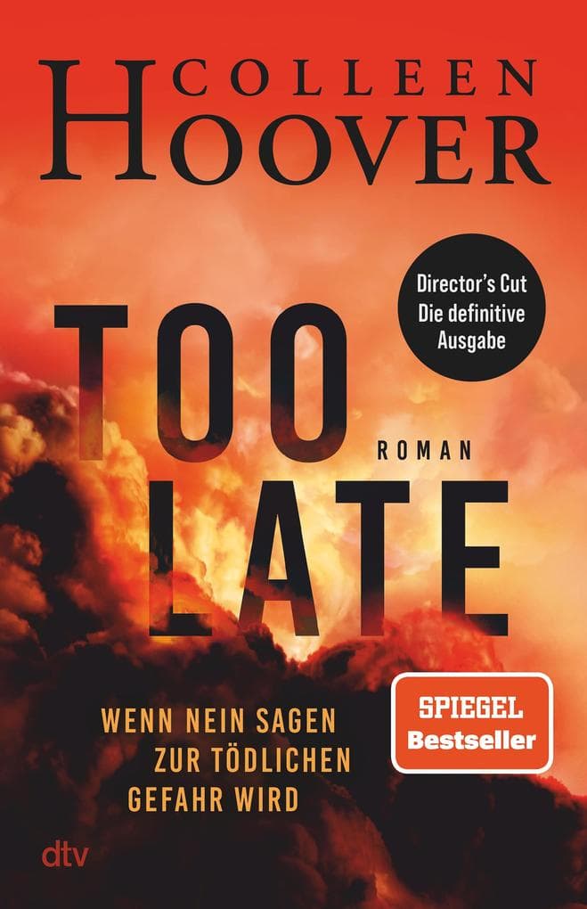 Too Late - Wenn Nein sagen zur tödlichen Gefahr wird: Roman | Director's Cut - die definitive Ausgabe. Nr 1 New York Times-Bestseller!