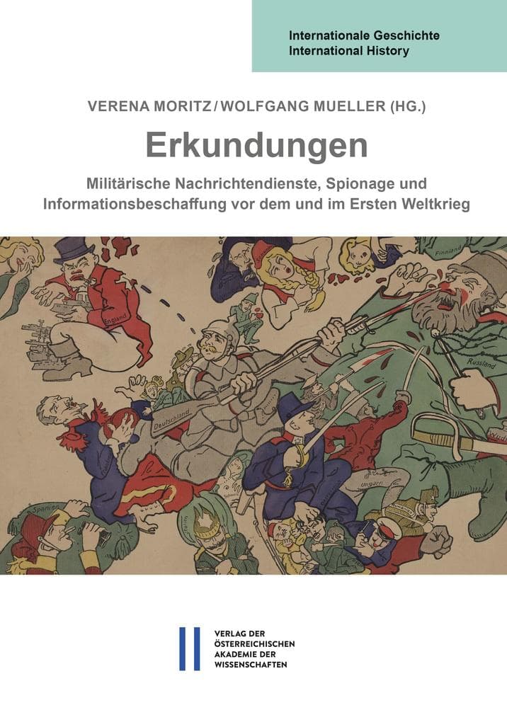 Erkundungen: Militärische Nachrichtendienste, Spionage und Informationsbeschaffung vor dem und im Ersten Weltkrieg in Russland, Österreich-Ungarn, Deutschland und Italien