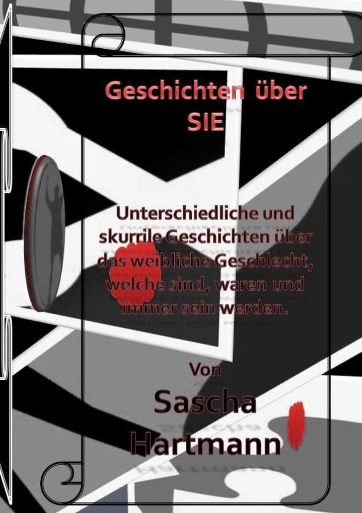 Geschichten über Sie: Unterschiedliche und skurrile Geschichten über das weibliche Geschlecht, was sie sind, waren und immer sein werden