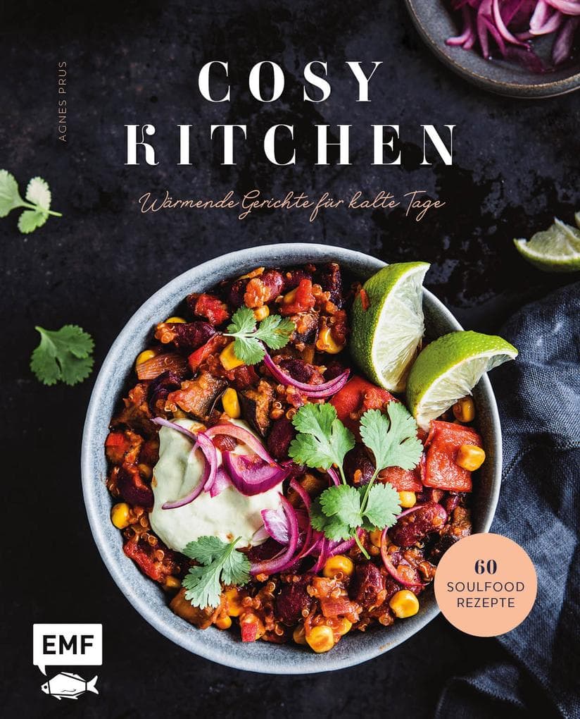 Cosy Kitchen - Wärmende Gerichte für kalte Tage: 60 Soulfood-Rezepte: Waldpilz-Galette mit Ziegenkäse und Thymian, Kartoffel-Shakshuka mit Kräuteröl, Kürbis-Pasta mit Salbei und mehr