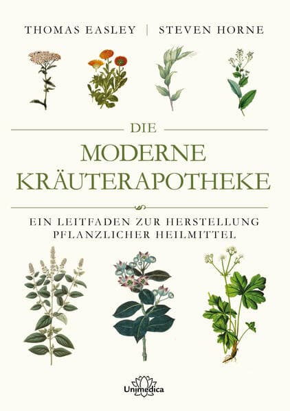 Die moderne Kräuterapotheke: Ein Leitfaden zur Herstellung pflanzlicher Heilmittel