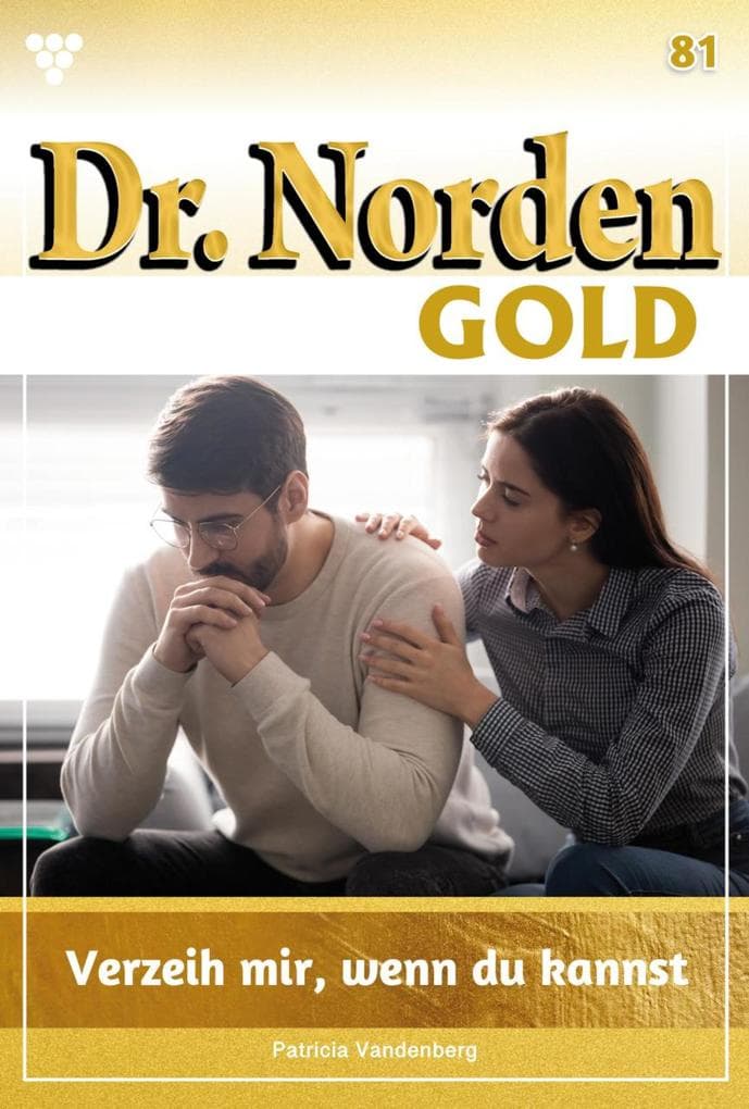 Verzeih mir, wenn du kannst: Dr. Norden Gold 81 - Arztroman