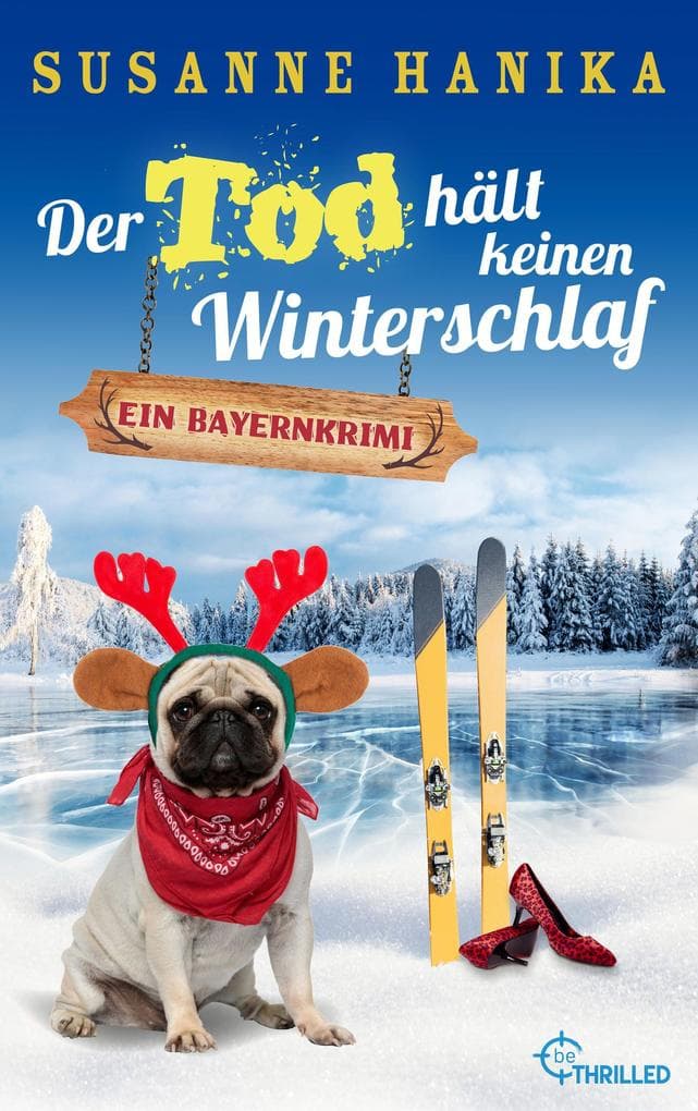 Der Tod hält keinen Winterschlaf: Ein Bayernkrimi