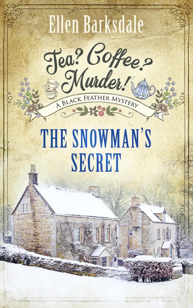 Tea? Coffee? Murder! - The Snowman's Secret: A Black Feather Mystery