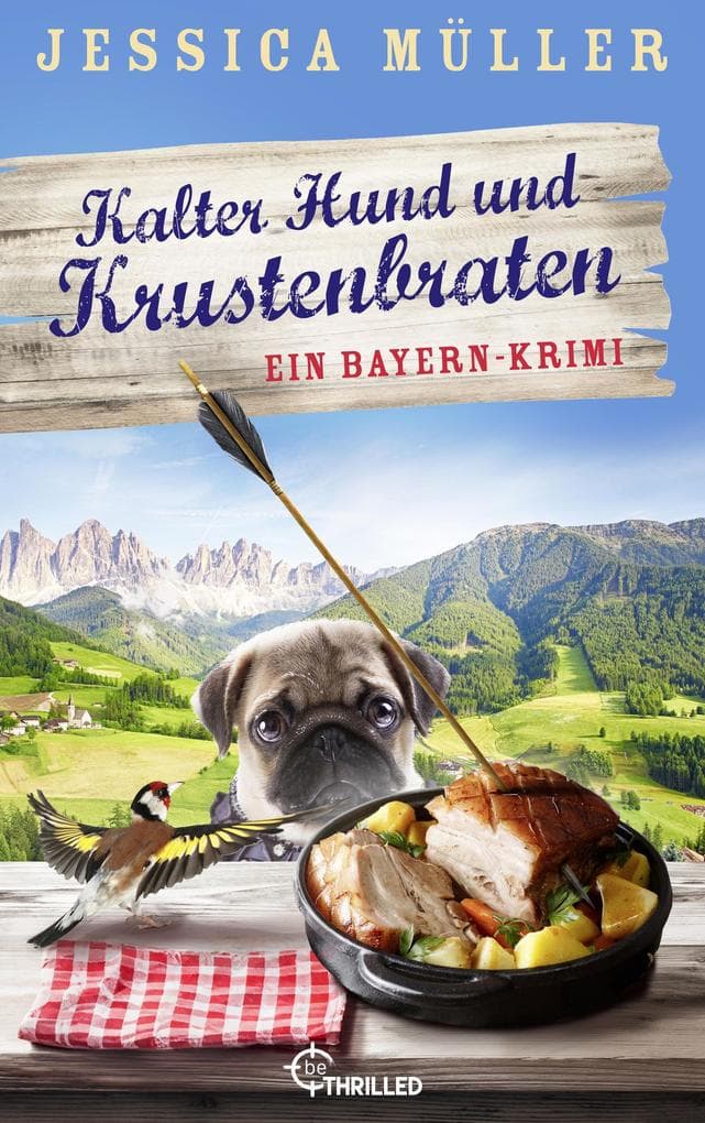 Kalter Hund und Krustenbraten: Ein Bayern-Krimi