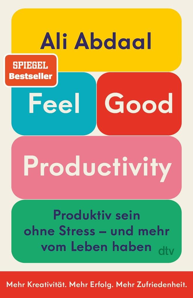 Feel-Good Productivity: Produktiv sein ohne Stress - und mehr vom Leben haben | 'Ein Gegenentwurf zu unserer Leistungsgesellschaft.' Mark Manson