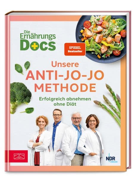Die Ernährungs-Docs - Unsere Anti-Jo-Jo-Methode: Erfolgreich abnehmen ohne Diät