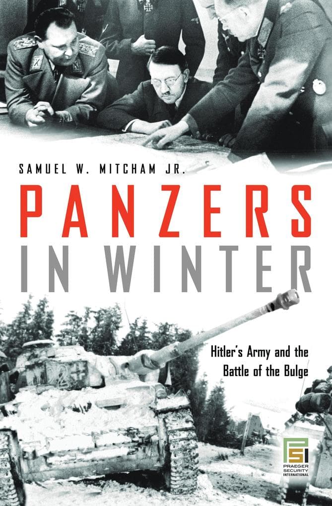 Panzers in Winter: Hitler's Army and the Battle of the Bulge