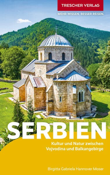 TRESCHER Reiseführer Serbien: Kultur und Natur zwischen Vojvodina und Balkangebirge