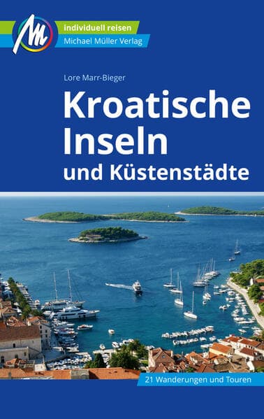 MICHAEL MÜLLER Reiseführer Kroatische Inseln und Küstenstädte: 100% authentisch, aktuell und vor Ort recherchiert.