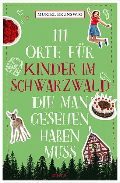 111 Orte für Kinder im Schwarzwald, die man gesehen haben muss: Reiseführer