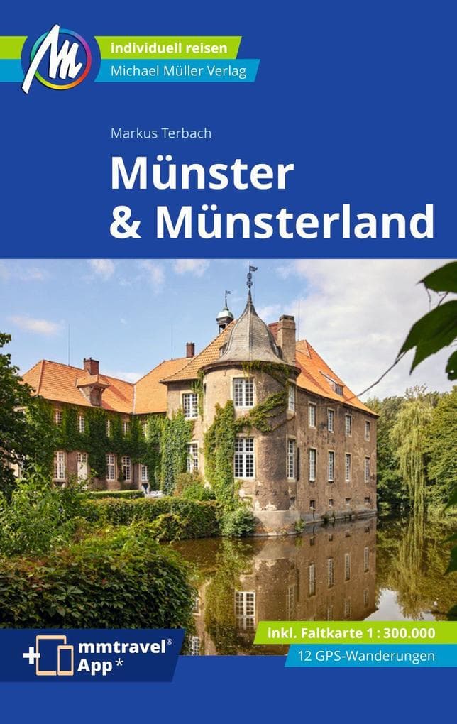 MICHAEL MÜLLER Reiseführer Münster & Münsterland: 100% authentisch, aktuell und vor Ort recherchiert. Inkl. Faltkarte.