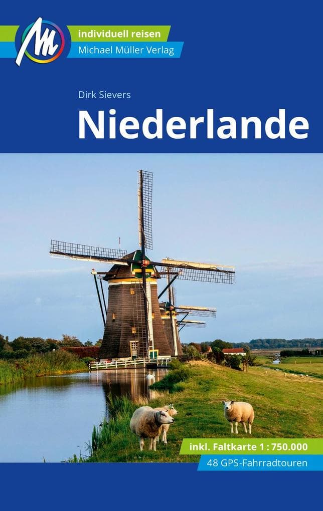 MICHAEL MÜLLER Reiseführer Niederlande: 100% authentisch, aktuell und vor Ort recherchiert. Inkl. Faltkarte.