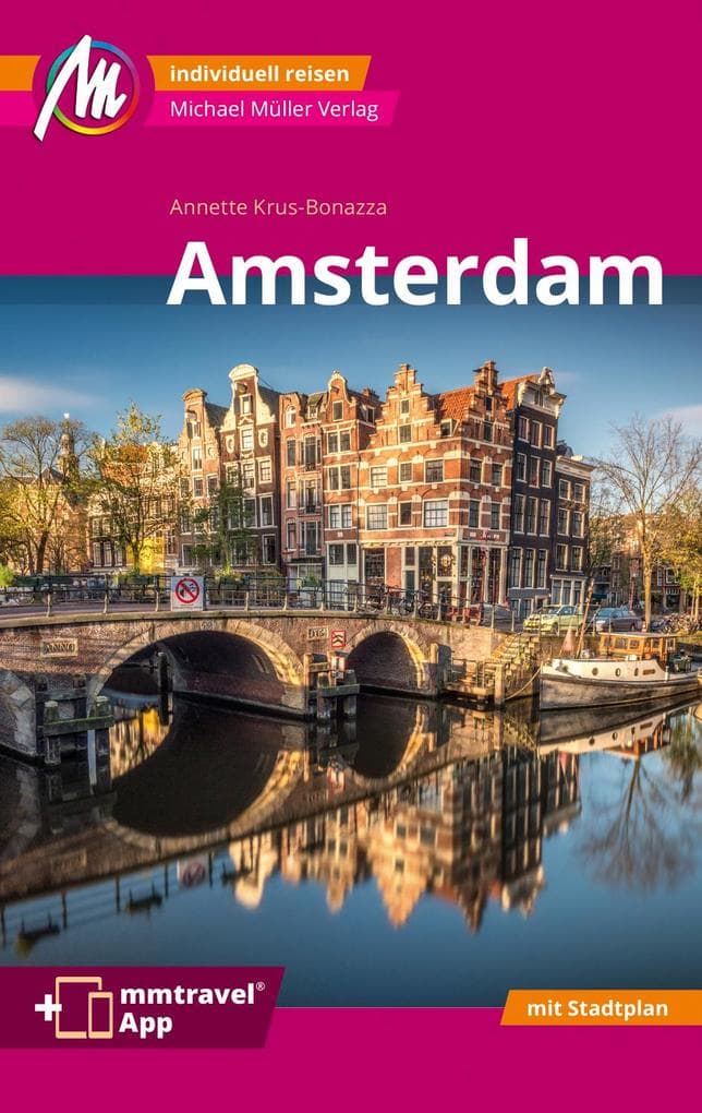 MICHAEL MÜLLER Reiseführer Amsterdam MM-City: 100% authentisch, aktuell und vor Ort recherchiert. Inkl. Faltkarte & App.