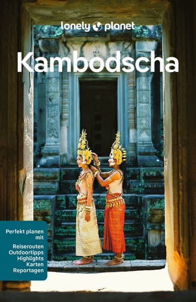 LONELY PLANET Reiseführer Kambodscha: Eigene Wege gehen und Einzigartiges erleben.