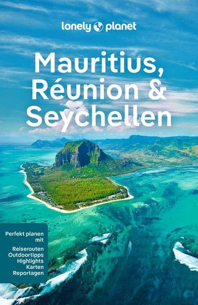 LONELY PLANET Reiseführer Mauritius, Reunion & Seychellen: Eigene Wege gehen und Einzigartiges erleben.
