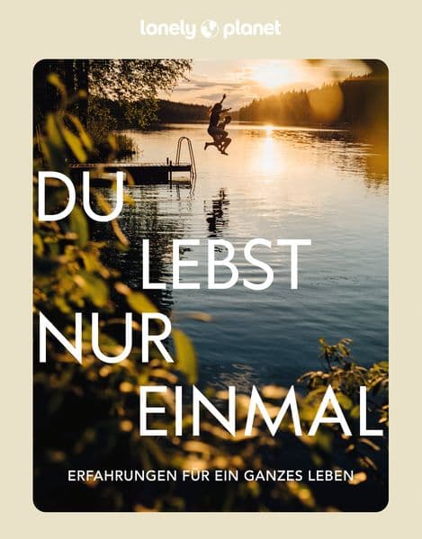 LONELY PLANET Bildband Du lebst nur einmal: Erfahrungen für ein ganzes Leben