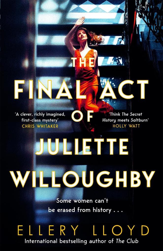 The Final Act of Juliette Willoughby: The Intoxicating and Darkly Glamourous Multiple-Timeline Mystery from the Bestselling Authors of Reese Witherspoon Bookclub Pick, The Club