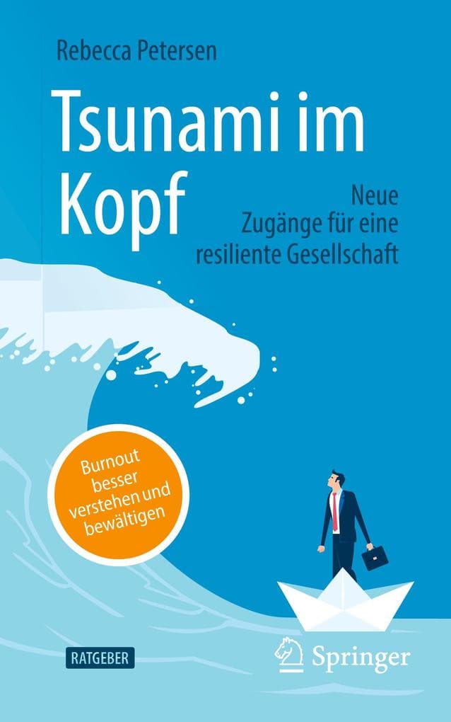 Tsunami im Kopf - Burnout besser verstehen und bewältigen: Neue Zugänge für eine resiliente Gesellschaft