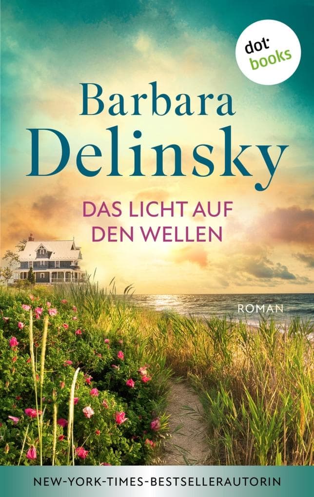 Das Licht auf den Wellen: Roman | »Voller Wärme und Leben, unmöglich aus der Hand zu legen«, sagt Bestsellerautorin Nora Roberts