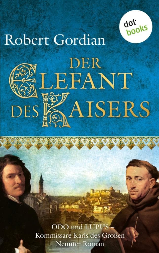 Der Elefant des Kaisers: Odo und Lupus, Komissare Karls des Großen, Neunter Roman