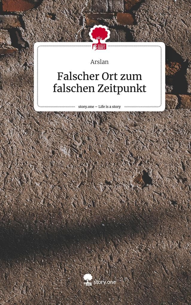 Falscher Ort zum falschen Zeitpunkt. Life is a Story - story.one