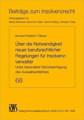 Über die Notwendigkeit neuer beruflicher Regelungen für Insolvenzverwalter: Unter besonderer Berücksichtigung des Auswahlverfahrens