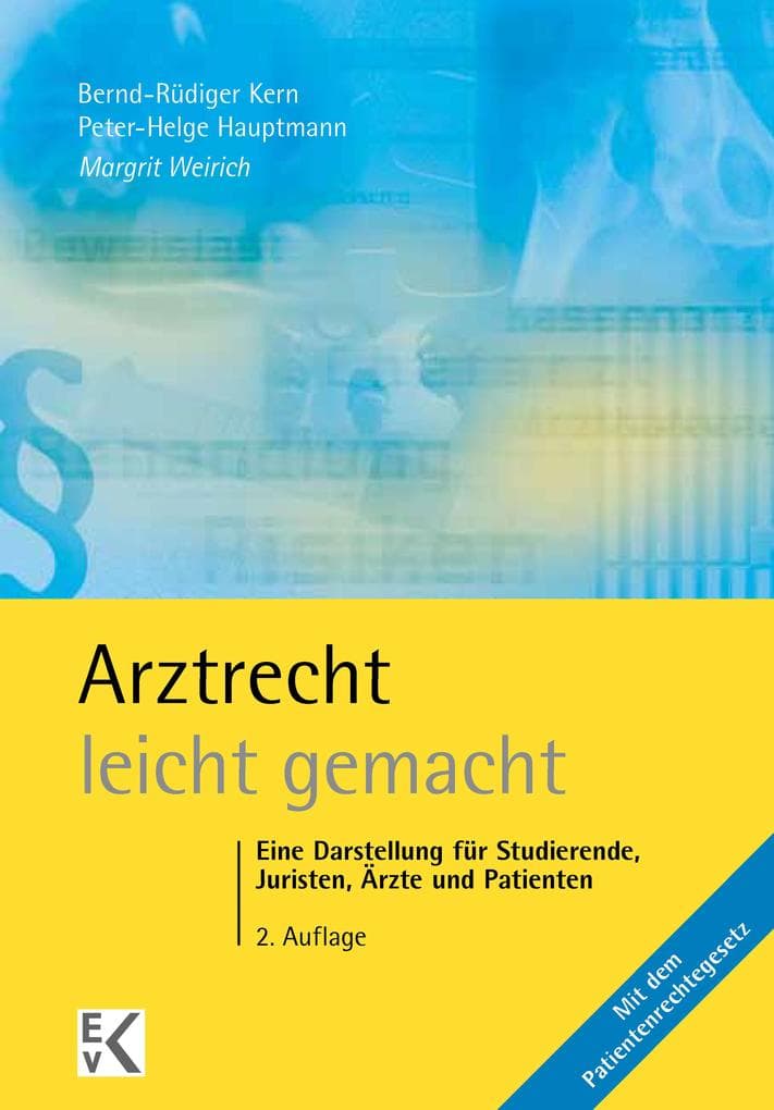Arztrecht - leicht gemacht.: Eine Darstellung für Studierende, Juristen, Ärzte und Patienten. Mit dem Patientenrechtegesetz.