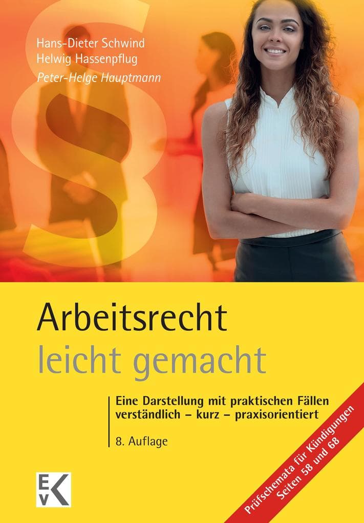 Arbeitsrecht - leicht gemacht.: Eine Darstellung mit praktischen Fällen: Verständlich - kurz - praxisorientiert.